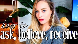 How To: Ask, Believe, Receive | THE LAW OF ATTRACTION