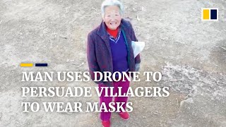 Man uses drone to persuade villagers to wear masks in China