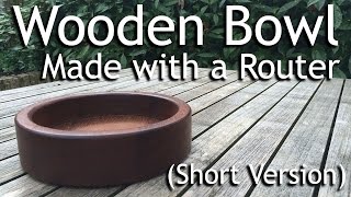 How to make a Circular Wooden Bowl (Short Version) - Using a Router