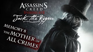 Assassin's Creed Syndicate - Jack the Ripper - The Mother of All Crimes (Memory 8)