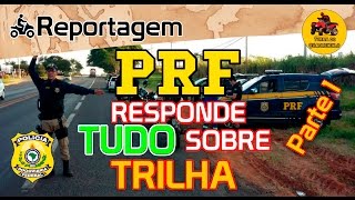 PRF responde TUDO sobre trilha e trilheiros - Legislação - Parte 1