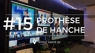 [Atout Santé #15] Tout savoir sur la prothèse totale de la hanche