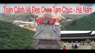 Toàn Cảnh Vẻ Đẹp Chùa Tam Chúc - Hà Nam | Khu Du Lịch Tâm Linh Lớn Nhất Châu Á Qua Flycam