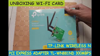 UNBOXING TP-LINK WIRELESS N PCI EXPRESS ADAPTER TL-WN881ND 300MBPS