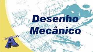 Curso de Desenho Técnico Mecânico Aula 01/59 - Autocriativo
