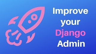 Django tutorial - How to improve your Django admin