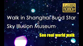 Walk in Shanghai Bund Star Sky Illusion Museum-4K