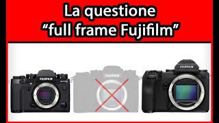La questione "full frame Fujifilm"