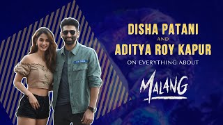 MALANG | Disha Patani and Aditya Roy Kapur's EXCLUSIVE interview