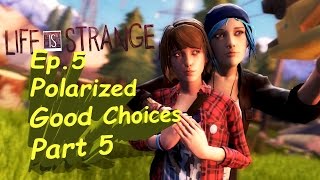Life Is Strange Ep. 5 Polarized Walkthrough: Good Choices Part 5