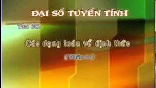 Toán cao cấp 1 (bài 19: Các dạng toán về định thức)