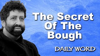 The Secret Of The Bough [From A YEAR OF FRUITFULNESS (Message 2243)]