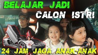 Jadi CALON ISTRI DIA 24 Jam Jaga Anak2....