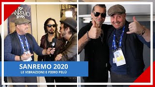 SANREMO 2020 - LE VIBRAZIONI E PIERO PELÙ