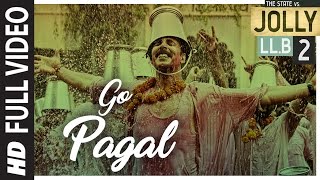 Jolly LLB 2 | GO PAGAL Full  Video Song | Akshay Kumar,Huma Qureshi | Manj Musik Raftaar, Nindy Kaur