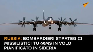 Russia: bombardieri strategici missilistici Tu 95ms in volo pianificato in Siberia