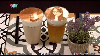 Độc đáo ly cafe in ảnh chân dung khách hàng | VOVTV