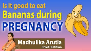 Hi9 | Is it good to eat Bananas during Pregnancy? | Madhulika Arutla | Chief Dietitian