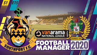 FOOTBALL MANAGER 2020: Southport | Season 1 Episode 15