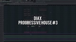 Diax - Progressive House #3 - FL STUDIO - Free FLP