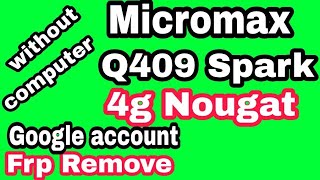 Micromax Q409 Spark 4G 
Google account remove frp unlock