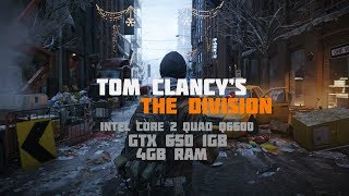 Tom Clancy's The Division на слабом ПК (intel core 2 Quad Q6600+gtx650 1gb+4gb ram)