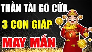 10 Ngày Cuối Tháng 12 ÂL , 3 Con Giáp Được THẦN TÀI Gõ cửa, Trúng Số Liên Tiếp, Giàu Nhanh Chóng Mặt