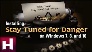 How to Install Nancy Drew: Stay Tuned for Danger on Windows | Nancy Drew Games | HeR Interactive