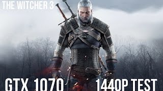 The Witcher 3 - 1440p test [Geforce GTX 1070] [FRAME-RATE TEST]
