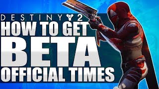 Destiny 2: How To Get BETA NOW! Official Play Times Released! (Destiny 2 Pre-Install Beta)