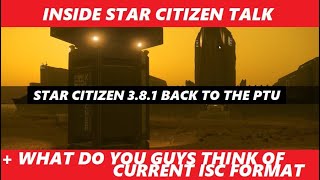 STAR CITIZEN 3.8.1 Back to PTU +  Inside Star Citizen talk