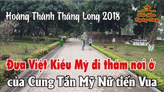 Đưa Việt Kiều Mỹ "đi thăm" nơi ở của Cung Tần Mỹ Nữ phục vụ nhà Vua ở Hoàng Thành Thăng Long 2018