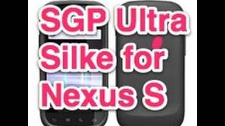 SGP Ultra Silke for Google Nexus S Case Review