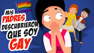 Mis padres descubrieron que soy GAY