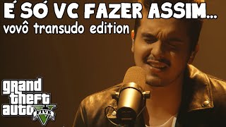 GTA V - É só você fazer assim... QUE EU VOLTO!!! (Paródia)