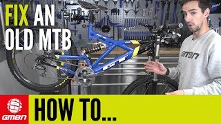 How To Fix Up An Old MTB | Mountain Bike Maintenance