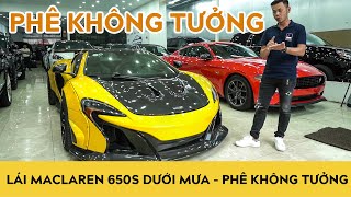 Lái thử siêu xe McLaren 650S Spider dưới mưa PHÊ KHÔNG TƯỞNG