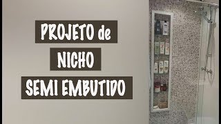 PROJETO DE NICHO SEMI EMBUTIDO PARA BANHEIRO | NAT INGRACI