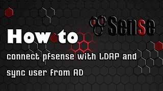 [Pfsense] How to connect pfsense with LDAP and sync user from AD