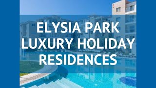 ELYSIA PARK LUXURY HOLIDAY RESIDENCES 4* Пафос – ЕЛУСИА ПАРК ЛАКШАРИ ХОЛИДЕЙ РЕЗИДЕНС 4* Пафос обзор