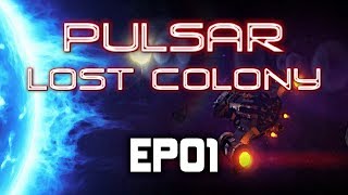 Pulsar Lost Colony | Space Exploration Coop | EP01