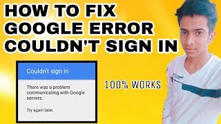 How to Fix Google Error "Couldn't Sign in -There was a problem communicating with google servers