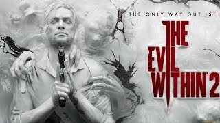 The Evil Within 2  полное видео прохождение часть 7