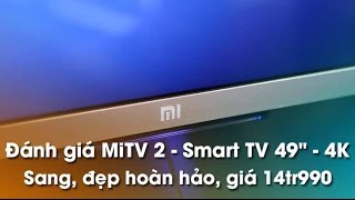 Đánh giá Mi TV2 SmartTV 49" 4K, 3D - Sang, đẹp, hoàn hảo giá 14tr990