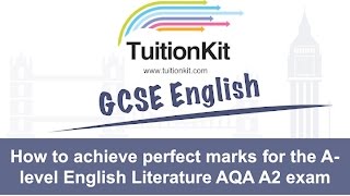 How to achieve perfect marks for the A-level English Literature AQA A A2 exam