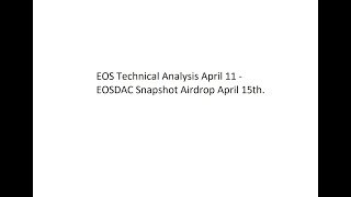 EOS Technical Analysis April 11 - EOSDAC Snapshot Airdrop April 15th.