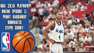 NBA 2K18 Play Now online - Penny Hardaway dominates Steph Curry! (Episode 11)