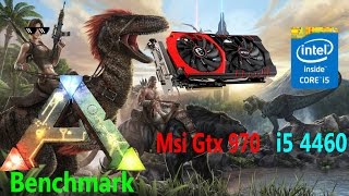 ARK: Survival Evolved Benchmark (Msi Gtx 970, i5 4460)