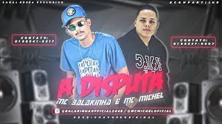 MC BALAKINHA E MC MICHEL - A DISPUTA