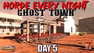 7 Days To Die - Horde Every Night (Day 5) Ghost Town